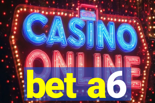 bet a6